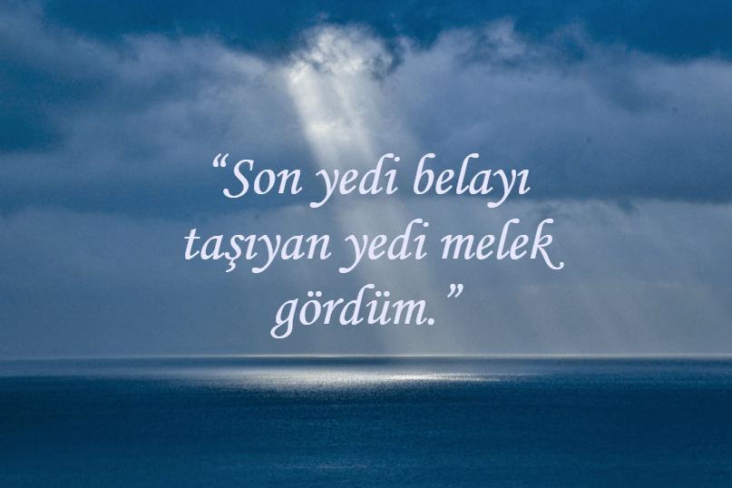 'Son yedi belayı taşıyan yedi melek gördüm.'